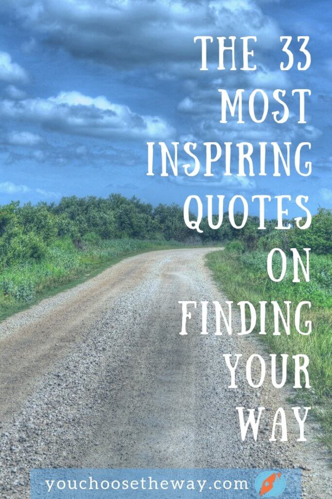 The 33 Most Inspiring Quotes on Finding your Way - You Choose the Way