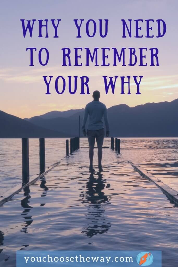 Why You Need to Remember your Why - You Choose the Way